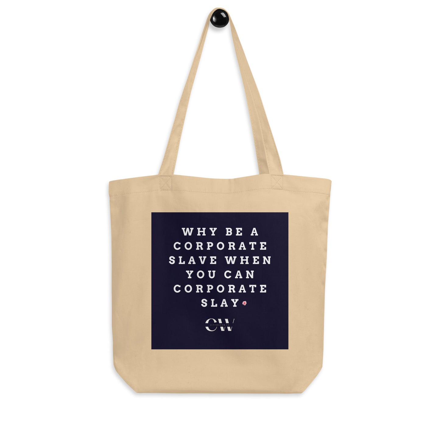 Eco Tote Bag - Why be a corporate slave when you can corporate slay