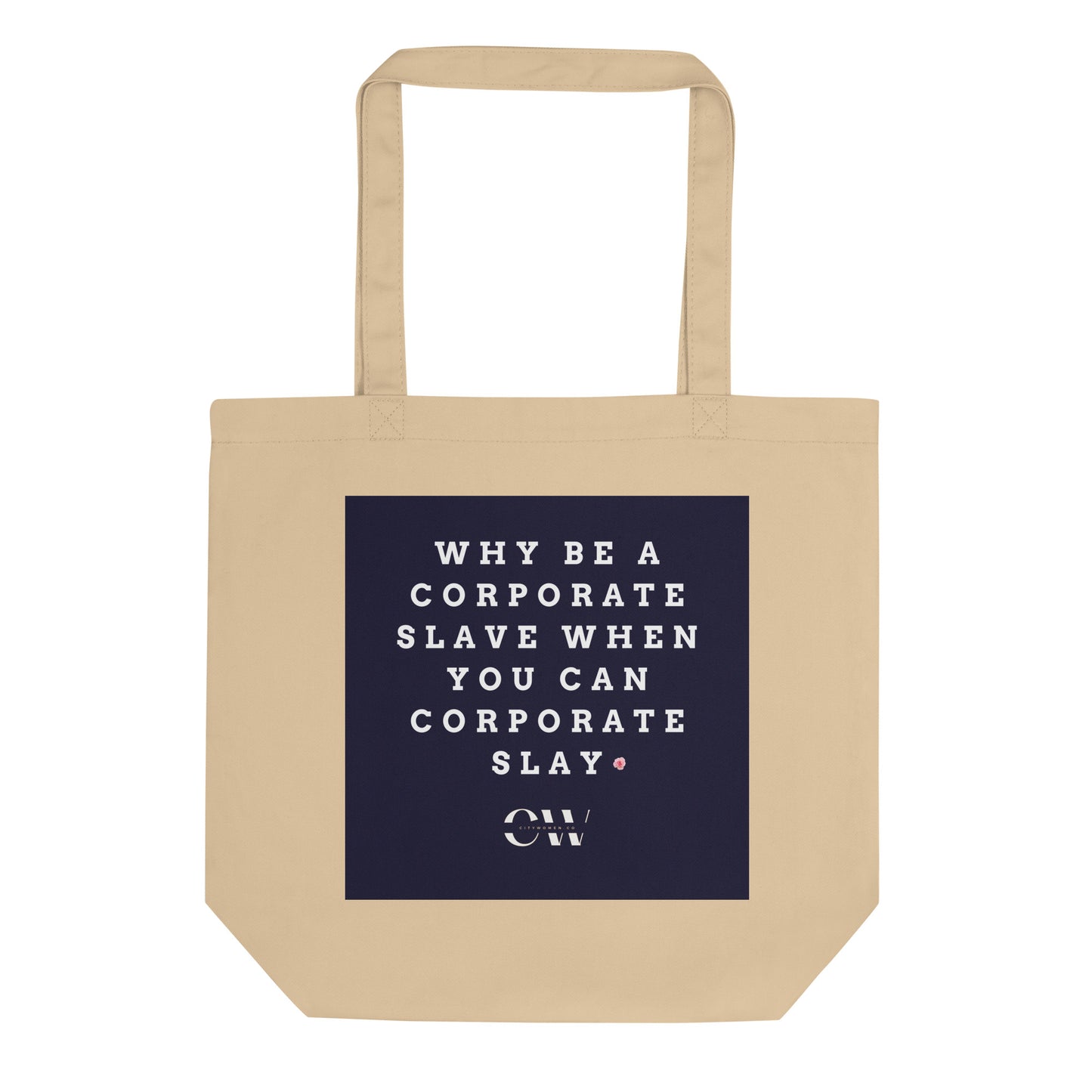 Eco Tote Bag - Why be a corporate slave when you can corporate slay